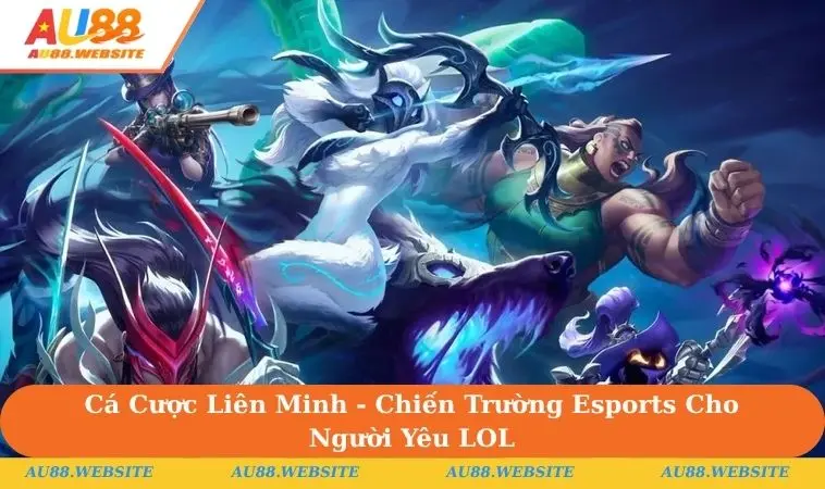 Cá Cược Liên Minh - Chiến Trường Esports Cho Người Yêu LOL