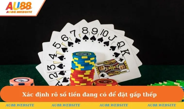 Xác định rõ số tiền đang có để đặt gấp thếp