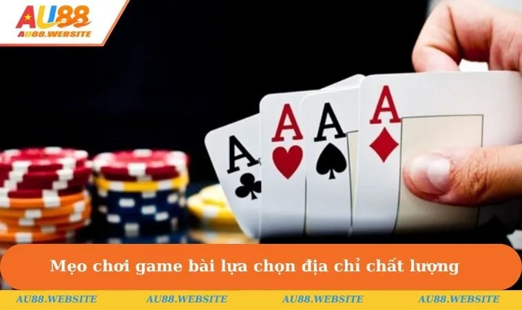 Mẹo chơi game bài lựa chọn địa chỉ cá cược uy tín & chất lượng