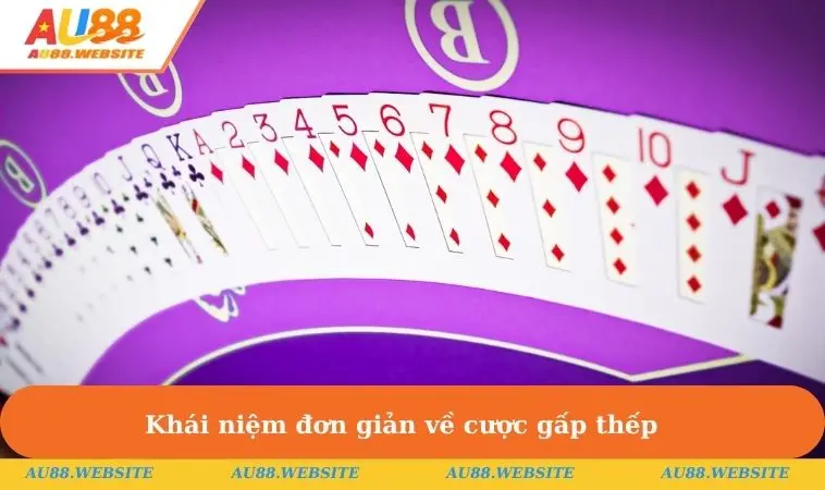 Khái niệm đơn giản về cược gấp thếp