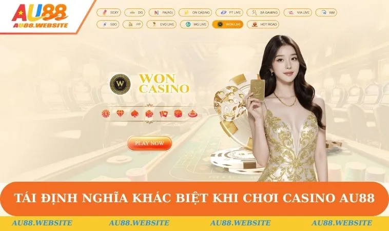 Tái định nghĩa khác biệt khi chơi Casino AU88